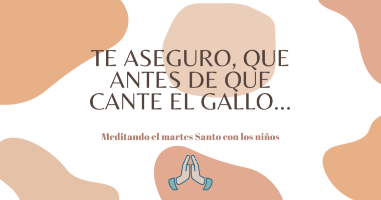 Te aseguro, que antes de que cante el gallo…