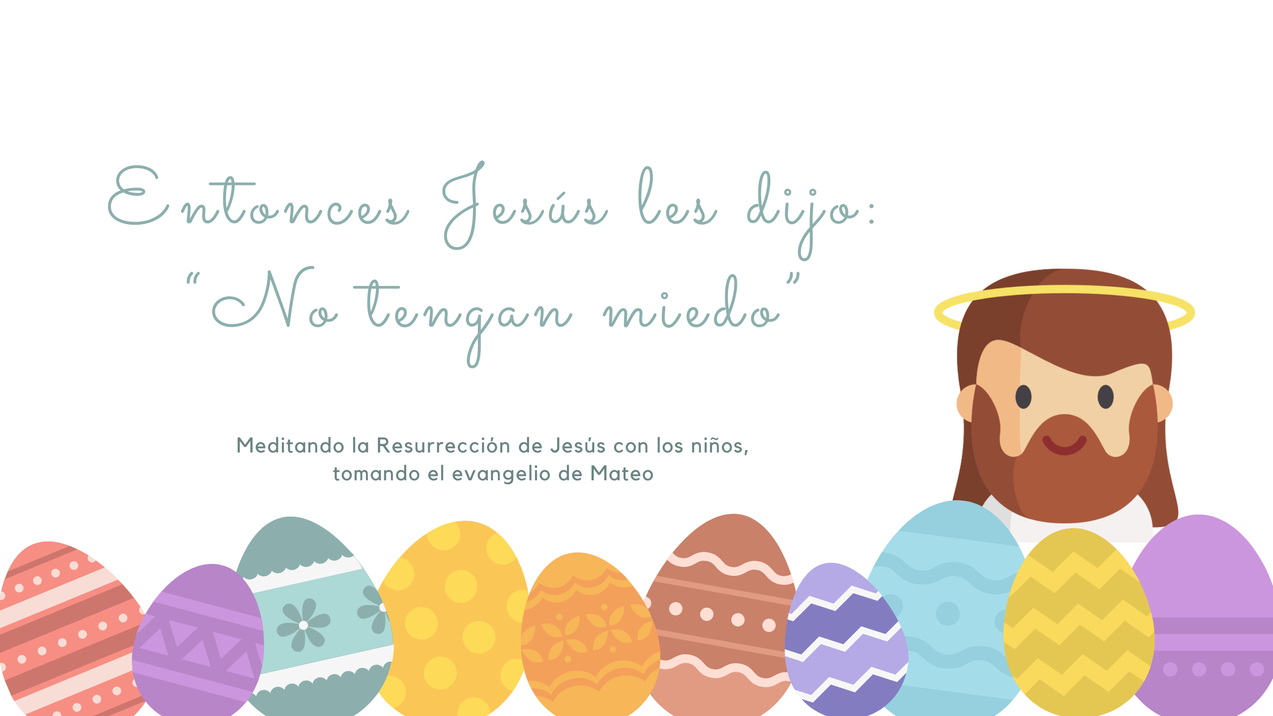 Entonces Jesús les dijo: “No tengan miedo”