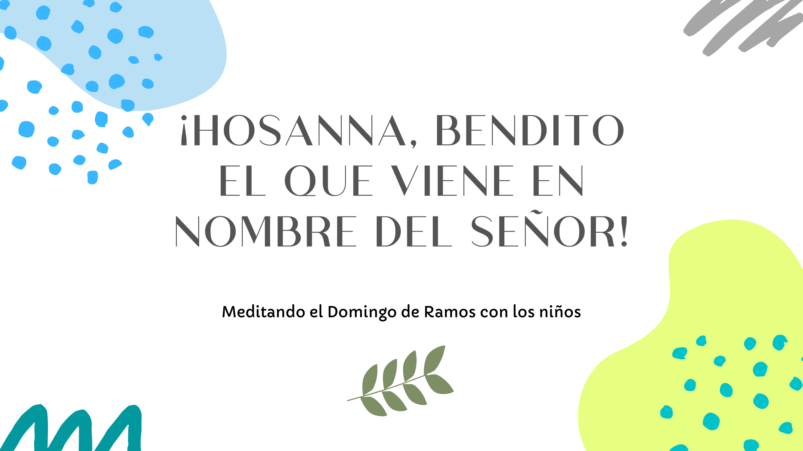 ¡Hosanna, bendito el que viene en nombre del Señor!