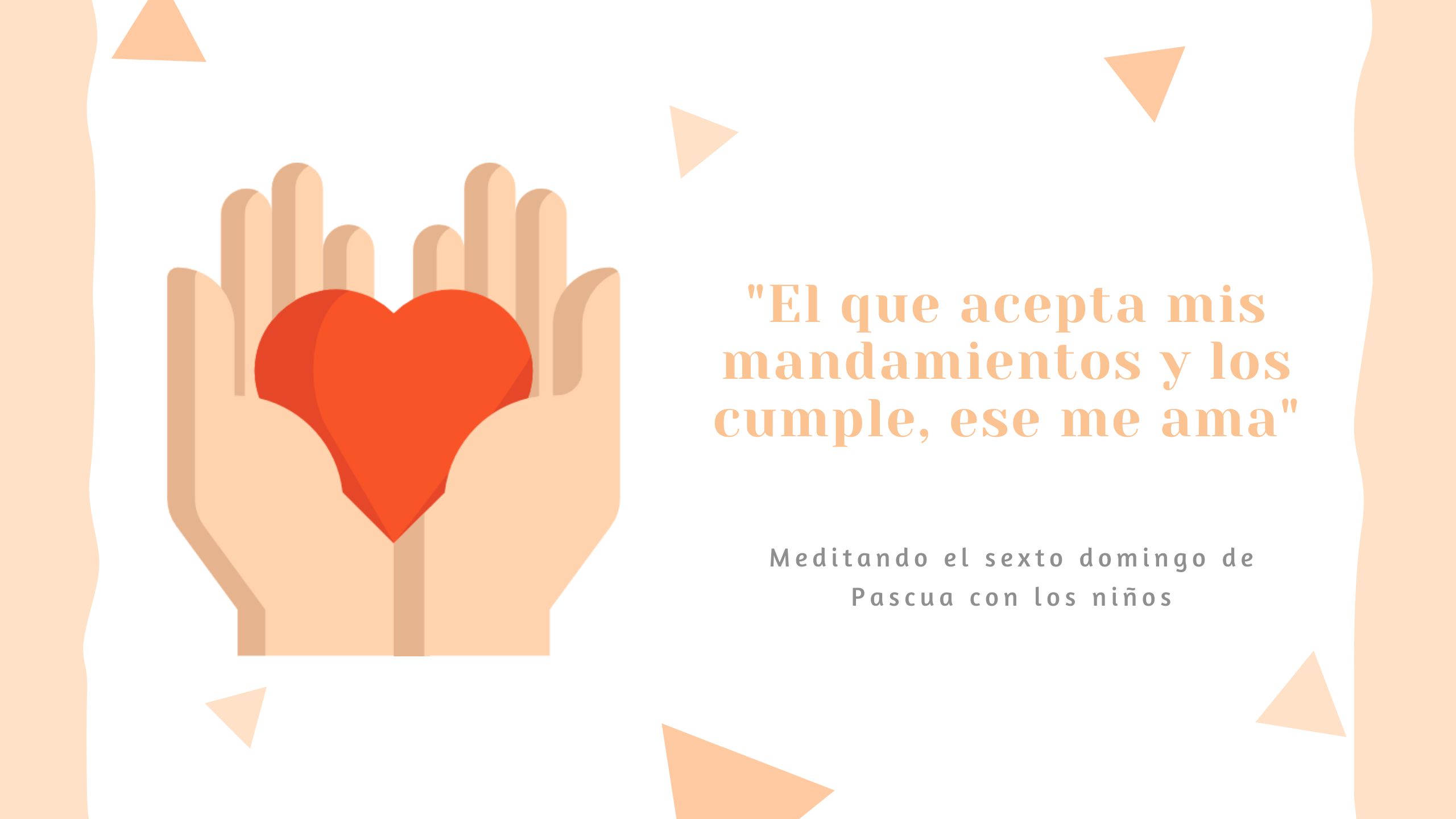 El que acepta mis mandamientos y los cumple, ese me ama