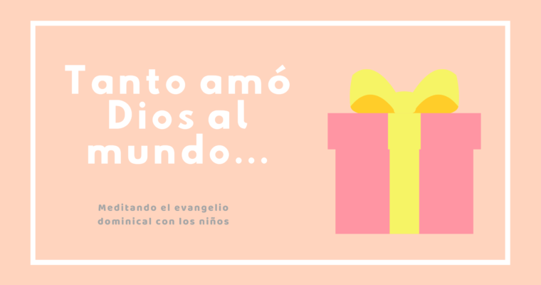 Tanto amó Dios al mundo que entregó a su Hijo único
