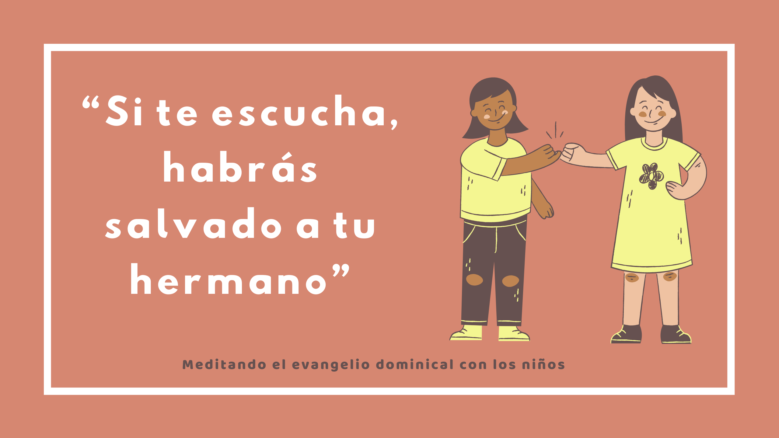 «Si te escucha, habrás salvado a tu hermano»