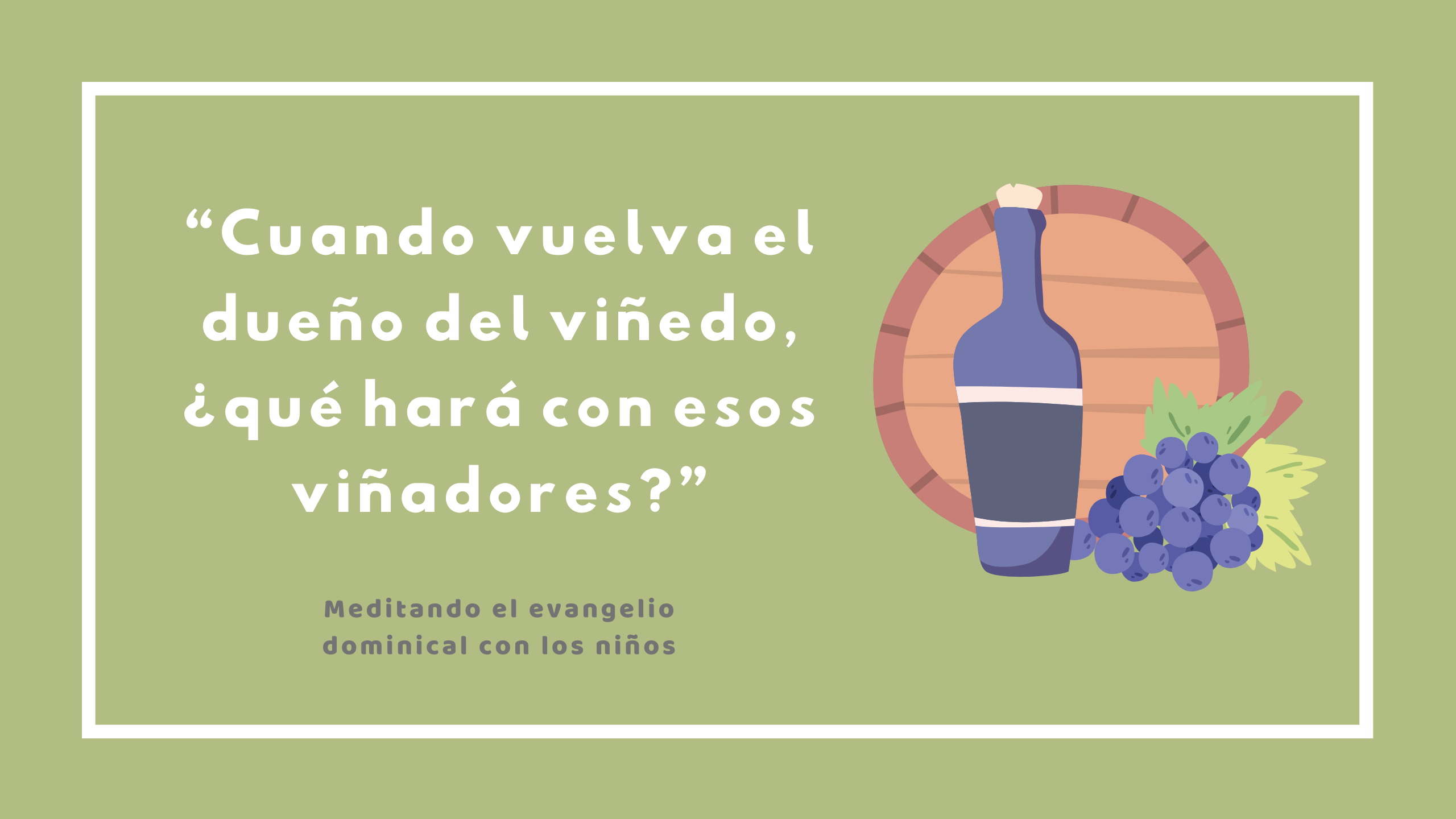 “Cuando vuelva el dueño del viñedo, ¿qué hará con esos viñadores?”