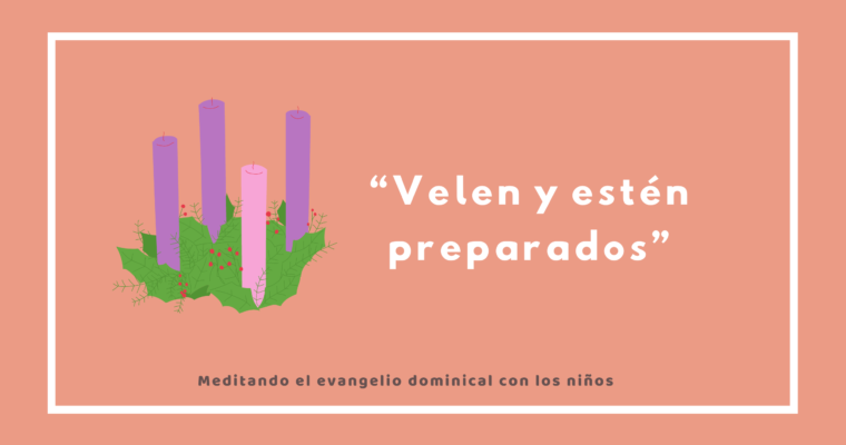 “Velen y estén preparados…”