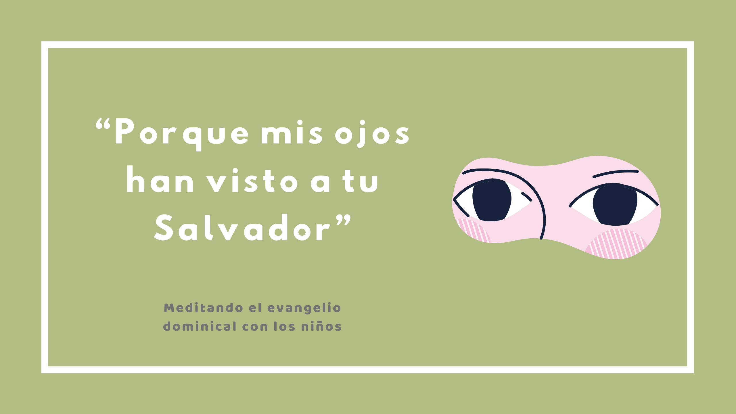 “Porque mis ojos han visto a tu Salvador”