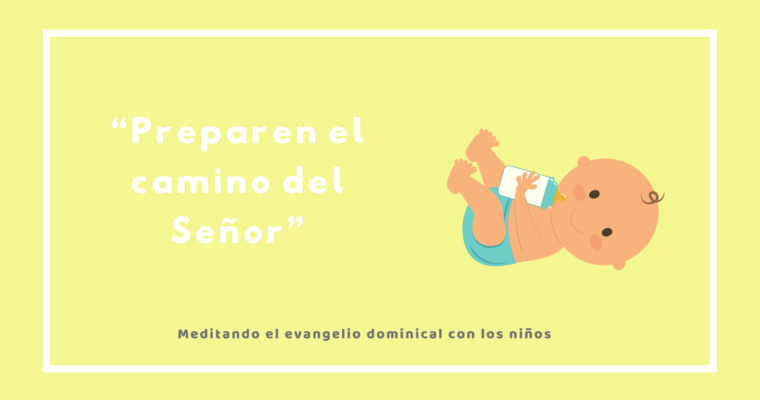 “Preparen el camino del Señor”