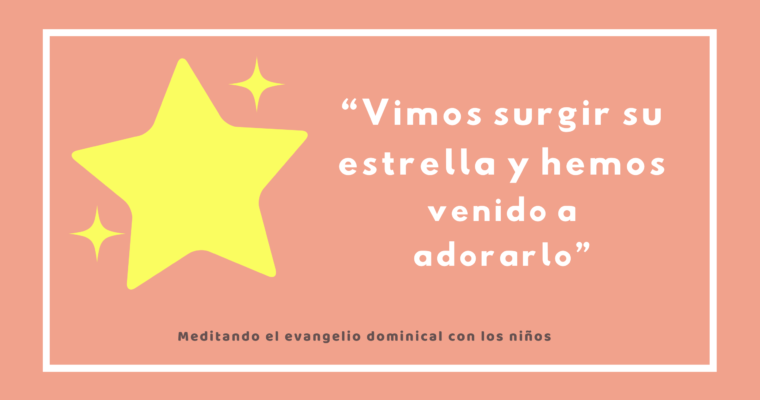 “Vimos surgir su estrella y hemos venido a adorarlo”