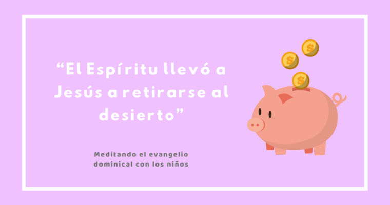 «El Espíritu impulsó a Jesús a retirarse al desierto»