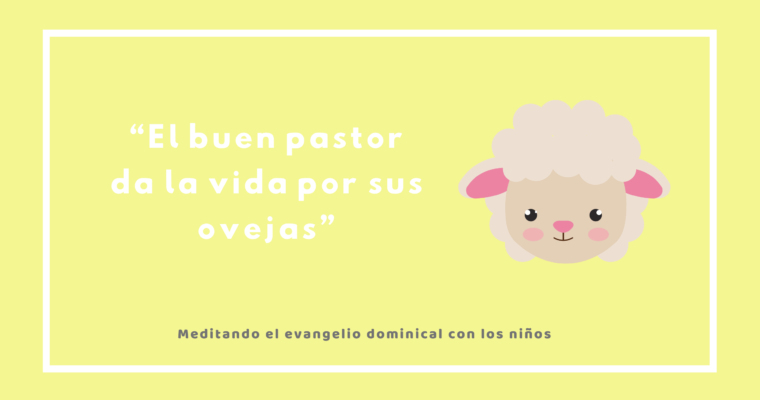 “El buen pastor da la vida por sus ovejas”