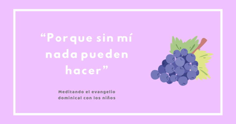 “Porque sin mí nada pueden hacer”