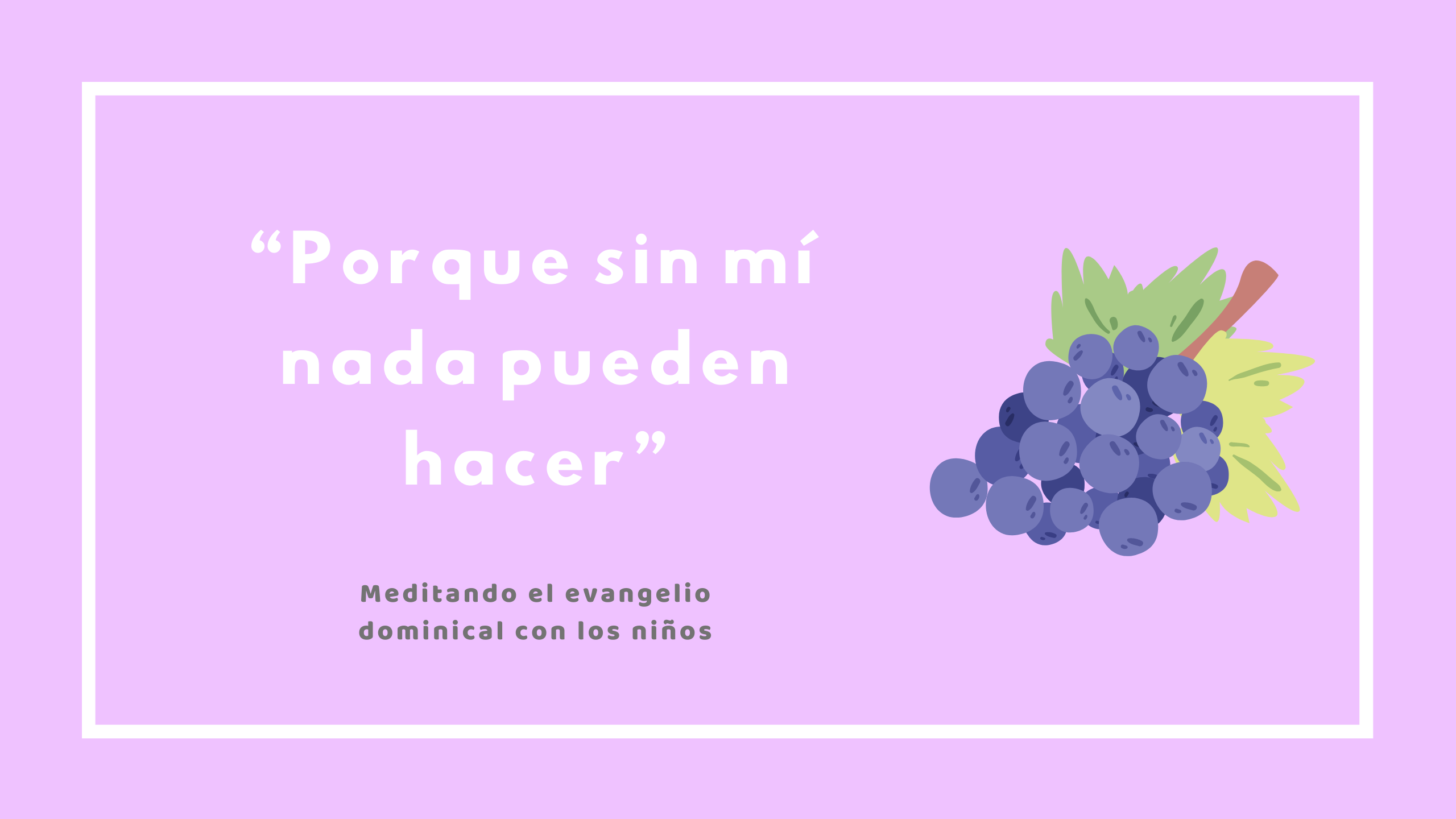 “Porque sin mí nada pueden hacer”