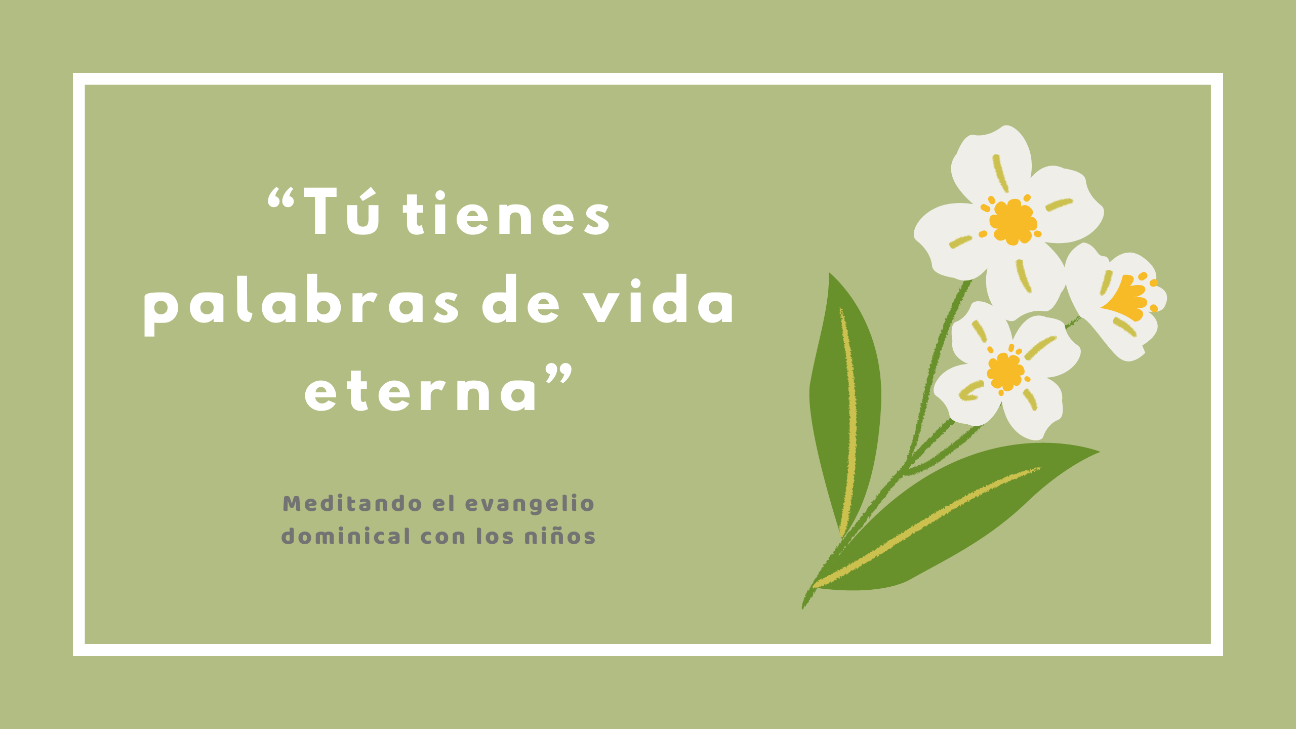 “Tú tienes palabras de vida eterna”