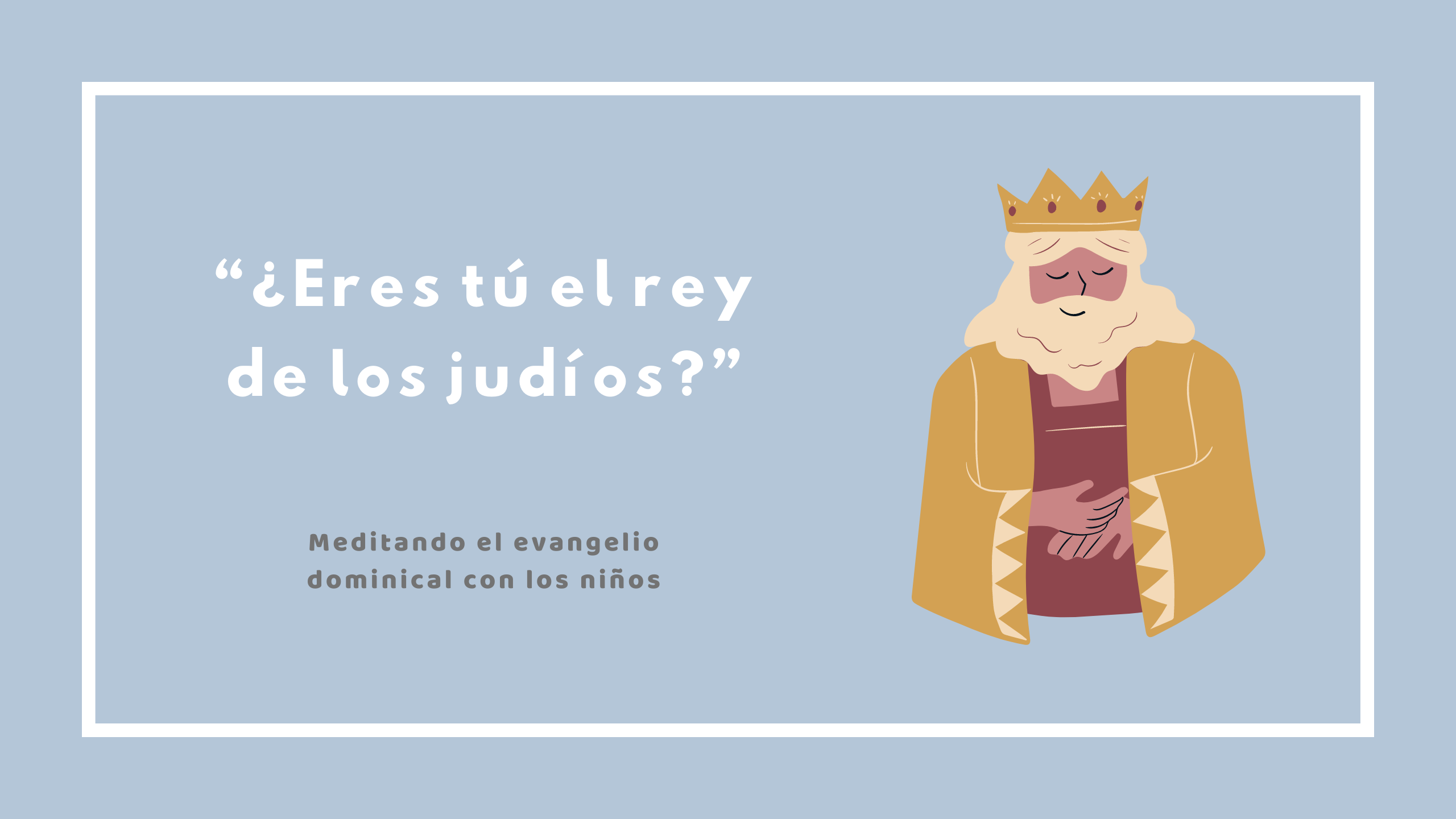 “¿Eres tú el rey de los judíos?”