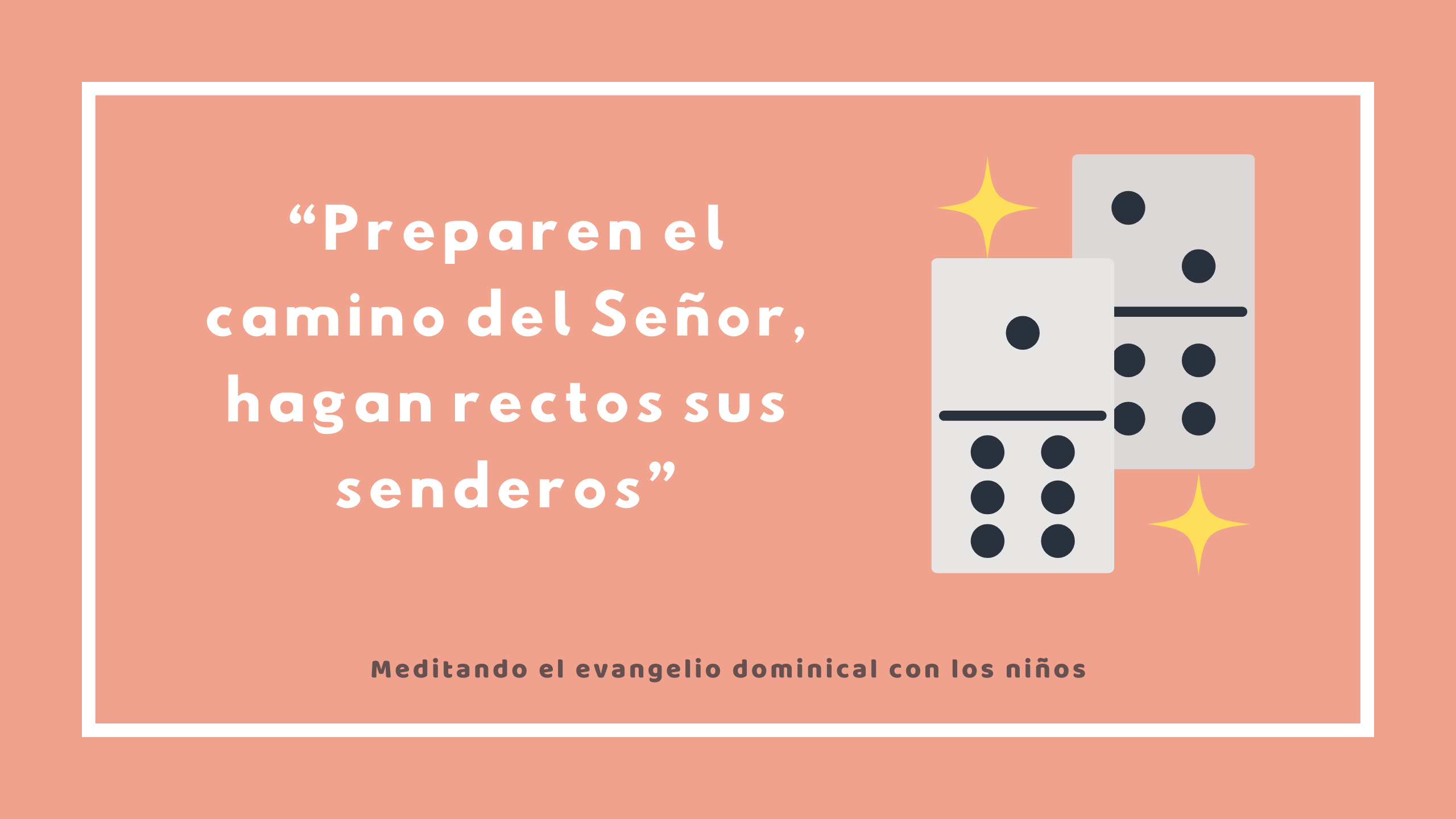 “Preparen el camino del Señor, hagan rectos sus senderos”