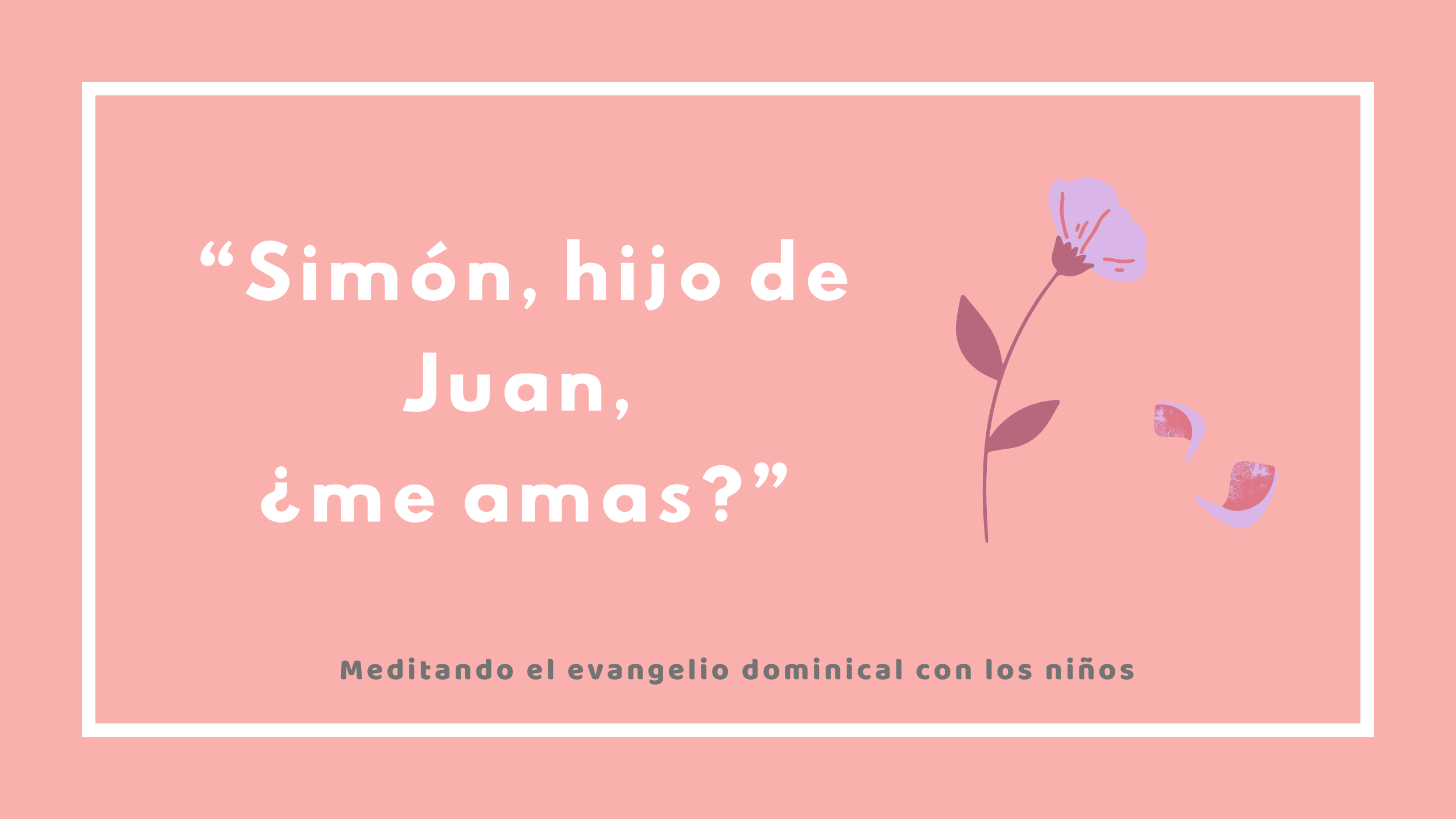 “Simón, hijo de Juan, ¿me amas?”